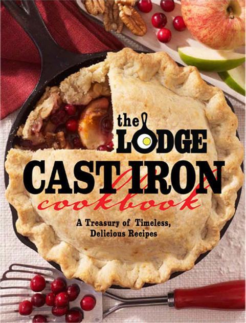 Lodge - The Lodge Cast Iron Cookbook: A Treasury of Timeless - Delicious Recipes - CBLCI